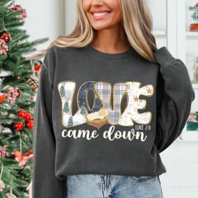 Love Came Down Sweatshirt