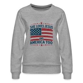 She Loves Jesus and America Too Women’s Premium Sweatshirt